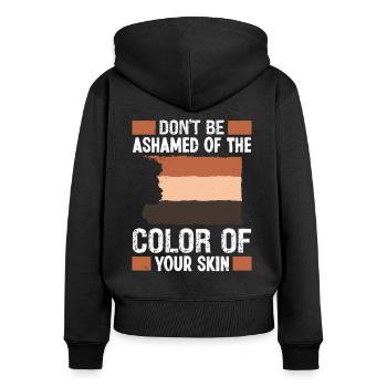 Black History Month Dont Ashamed Of Color Of Skin - Women's Premium Organic Zip Hoodie - black - Back - Julia (174cm)