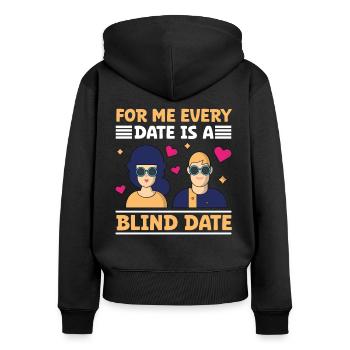 Blindness Every Date Blind Date Blind People - Women's Premium Organic Zip Hoodie - black - Back - Julia (174cm)