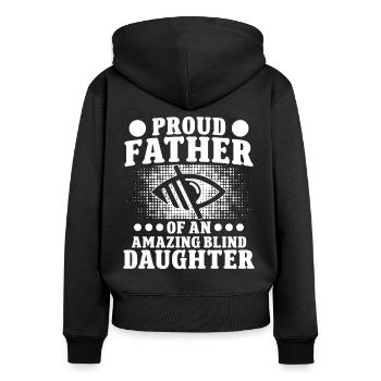 Blindness Proud Father Of Blind Daughter Blinde - Women's Premium Organic Zip Hoodie - black - Back - Julia (174cm)
