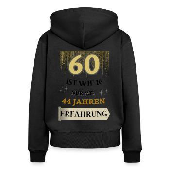 60 ist wie 16 nur mit 44 Jahren Erfahrung - Frauen Premium Bio Zip Hoodie - Schwarz - Hinten - Julia (174cm)