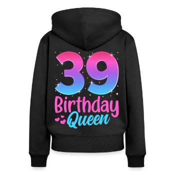 Birthday Queen 39 Geburtstag - Women's Premium Organic Zip Hoodie - black - Back - Julia (174cm)
