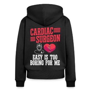Cardiac Surgeon Easy Is Too Boring Cardiac Surgery - Women's Premium Organic Zip Hoodie - black - Back - Julia (174cm)