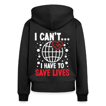 Cardiac Surgeon Have To Save Lives Cardiac Surgery - Women's Premium Organic Zip Hoodie - black - Back - Julia (174cm)