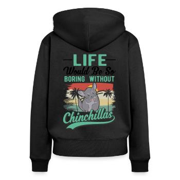 Life would be so boring without Chinchillas - Frauen Premium Bio Zip Hoodie - Schwarz - Hinten - Julia (174cm)