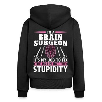 Chirurgien du cerveau réparer le cerveau pas la stupidité neurochirurgien - Sweat à capuche zippé Premium bio Femme - noir - Dos - Julia (174cm)