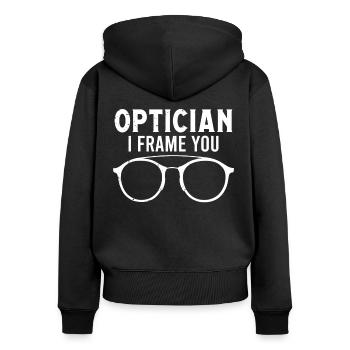 Optiker Optician I Frame You Optometrie Augenarzt - Frauen Premium Bio Zip Hoodie - Schwarz - Hinten - Julia (174cm)