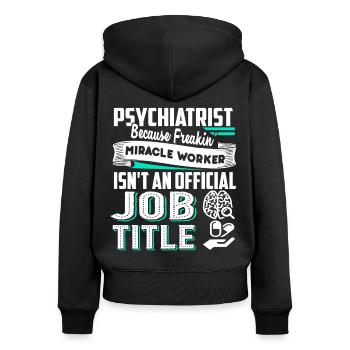 Psychiatrist Psychiatrist Job Title - Women's Premium Organic Zip Hoodie - black - Back - Julia (174cm)