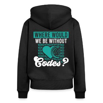 Softwareentwickler Where Would We Be Without Codes - Frauen Premium Bio Zip Hoodie - Schwarz - Hinten - Julia (174cm)