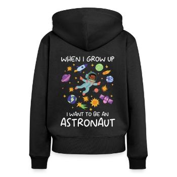 Astronaut I Want To Be An Astronaut Space - Women's Premium Organic Zip Hoodie - black - Back - Julia (174cm)