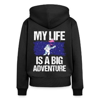 Astronaut My Life Is A Big Adventure Raumfahrer - Women's Premium Organic Zip Hoodie - black - Back - Julia (174cm)