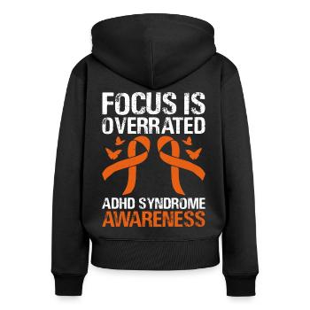 Focus is overrated ADHD syndrome awareness - Women's Premium Organic Zip Hoodie - black - Back - Julia (174cm)
