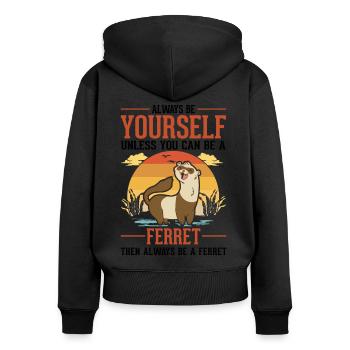 Always be yourself Ferret Frettchen - Women's Premium Organic Zip Hoodie - black - Back - Julia (174cm)