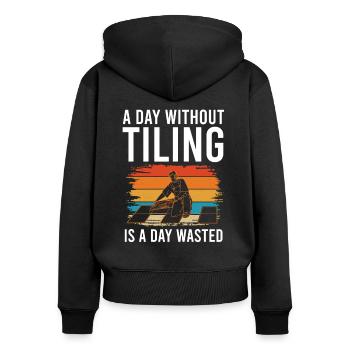 Fliesenleger Day Without Tiling Bodenleger Fliesen - Frauen Premium Bio Zip Hoodie - Schwarz - Hinten - Julia (174cm)