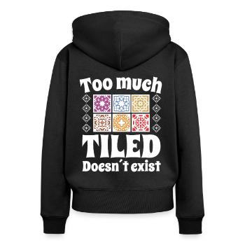 Tiler Too Much Tiled Doesn ́t Exist Tiles - Women's Premium Organic Zip Hoodie - black - Back - Julia (174cm)