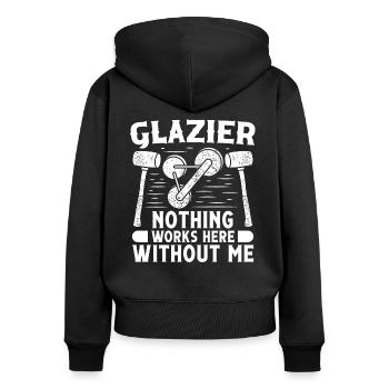 Glaser Glazier Nothing Works Without Me Fensterbau - Women's Premium Organic Zip Hoodie - black - Back - Julia (174cm)