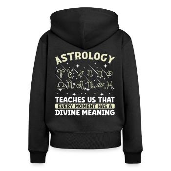 Astrology Every Moment Divine Meaning Esotericism - Women's Premium Organic Zip Hoodie - black - Back - Julia (174cm)