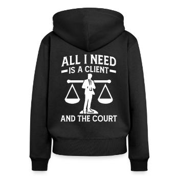 Lawyer All I Need Client And Court Lawyer - Women's Premium Organic Zip Hoodie - black - Back - Julia (174cm)