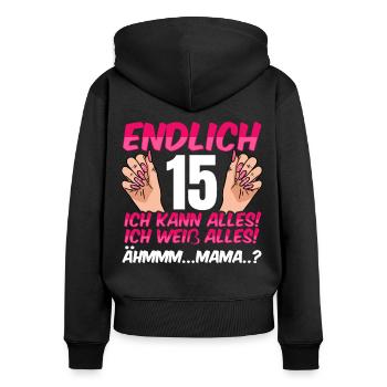 Endlich 15 Ich Kann Alles Ich Weiß Alles - Frauen Premium Bio Zip Hoodie - Schwarz - Hinten - Julia (174cm)
