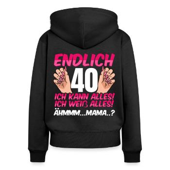 Endlich 40 Ich Kann Alles Ich Weiß Alles - Frauen Premium Bio Zip Hoodie - Schwarz - Hinten - Julia (174cm)