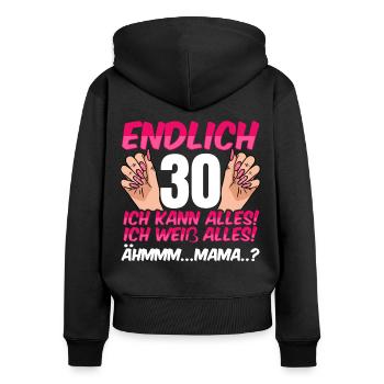 Endlich 30 Ich Kann Alles Ich Weiß Alles - Frauen Premium Bio Zip Hoodie - Schwarz - Hinten - Julia (174cm)