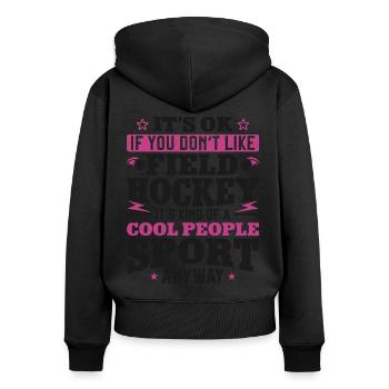 Field Hockey It's Ok If You Don't - Frauen Premium Bio Zip Hoodie - Schwarz - Hinten - Julia (174cm)