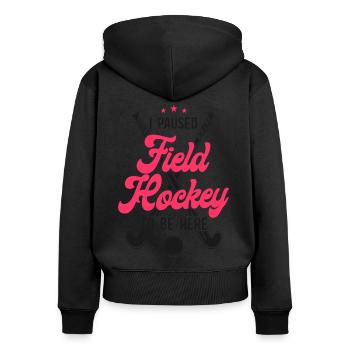 Field Hockey I Paused Field Hockey - Frauen Premium Bio Zip Hoodie - Schwarz - Hinten - Julia (174cm)