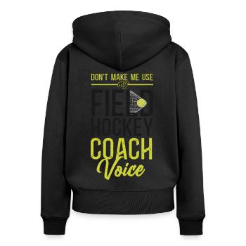 Field Hockey Coach Don't Make Me - Frauen Premium Bio Zip Hoodie - Schwarz - Hinten - Julia (174cm)