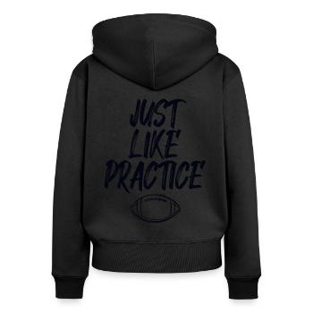 Just Like Practice American Football - Frauen Premium Bio Zip Hoodie - Schwarz - Hinten - Julia (174cm)