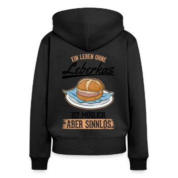 Ein Leben ohne Leberkas ist möglich Aber sinnlos - Frauen Premium Bio Zip Hoodie - Schwarz - Hinten - Julia (174cm)