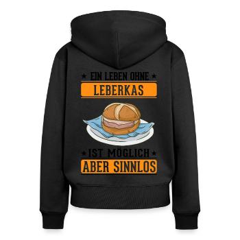 Ein Leben ohne Leberkas ist möglich Aber sinnlos - Frauen Premium Bio Zip Hoodie - Schwarz - Hinten - Julia (174cm)