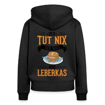 Der tut nix Der will nur Leberkas Leberkäse - Frauen Premium Bio Zip Hoodie - Schwarz - Hinten - Julia (174cm)