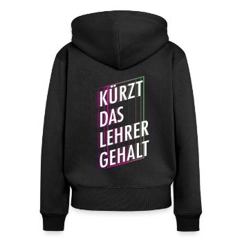 Kürzt das Lehrergehalt aber nicht den Spaß - Frauen Premium Bio Zip Hoodie - Schwarz - Hinten - Julia (174cm)