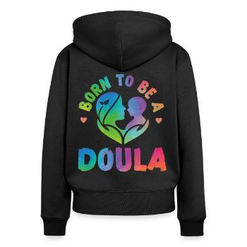 Doula Birth Worker Born To Be A - Women's Premium Organic Zip Hoodie - black - Back - Julia (174cm)
