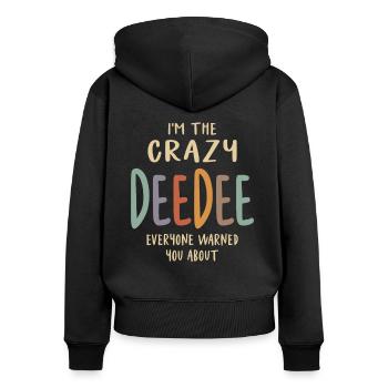 I'm The Crazy DeeDee Everyone Warned You About - Women's Premium Organic Zip Hoodie - black - Back - Julia (174cm)