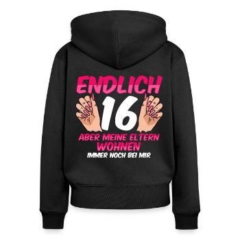 Finally 16 my parents still live with me - Women's Premium Organic Zip Hoodie - black - Back - Julia (174cm)