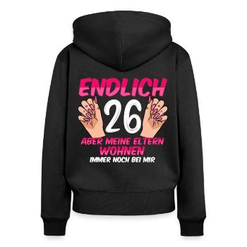 Endlich 26 meine Eltern wohnen immer noch bei mir - Frauen Premium Bio Zip Hoodie - Schwarz - Hinten - Julia (174cm)