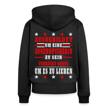 Augenoptikerin Spruch Design für stolze Optiker - Frauen Premium Bio Zip Hoodie - Schwarz - Hinten - Julia (174cm)