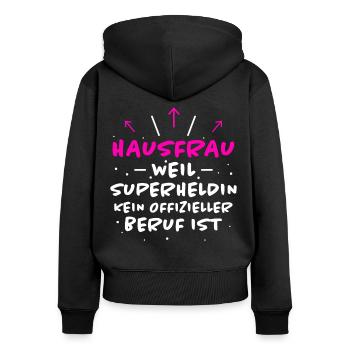 Hausfrau Spruch Haushalt Lustige Hausfrau Geschenk - Frauen Premium Bio Zip Hoodie - Schwarz - Hinten - Julia (174cm)
