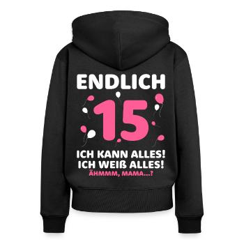 Endlich 15 Ich Kann Alles Ich Weiß Alles - Frauen Premium Bio Zip Hoodie - Schwarz - Hinten - Julia (174cm)