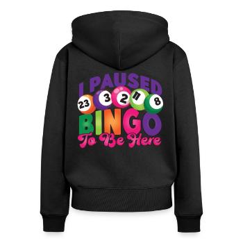 Bingo Player I Paused Bingo To Be - Frauen Premium Bio Zip Hoodie - Schwarz - Hinten - Julia (174cm)