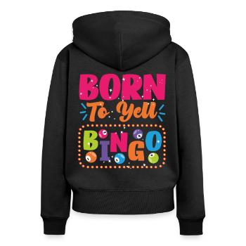 Bingo Player Born To Yell Bingo - Women's Premium Organic Zip Hoodie - black - Back - Julia (174cm)