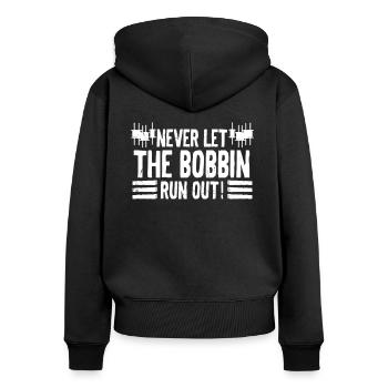 Tailor Never Let Bobbin Run Out Sewing Seamstress - Women's Premium Organic Zip Hoodie - black - Back - Julia (174cm)