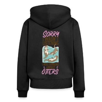 Otter Sorry I Wasn't Listening I - Women's Premium Organic Zip Hoodie - black - Back - Julia (174cm)