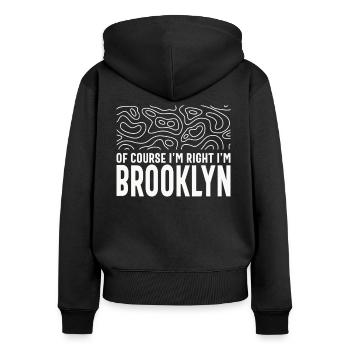 Of Course I'm Right I'm Brooklyn - Women's Premium Organic Zip Hoodie - black - Back - Julia (174cm)