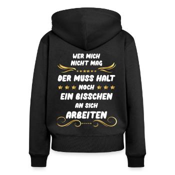 Wer Mich Nicht Mag Der Muss Halt An Sich Arbeiten - Frauen Premium Bio Zip Hoodie - Schwarz - Hinten - Julia (174cm)