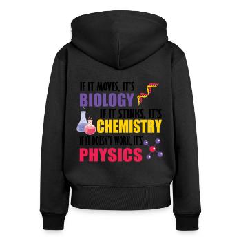 If It Moves It's Biology Chemistry Physics Funny - Women's Premium Organic Zip Hoodie - black - Back - Julia (174cm)