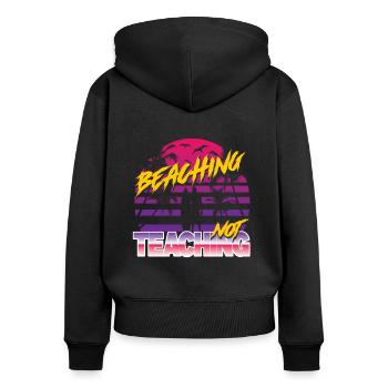 Beaching not Teaching - Frauen Premium Bio Zip Hoodie - Schwarz - Hinten - Julia (174cm)