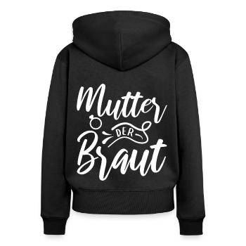 Mutter der Braut Brautmutter Hochzeit Polterabend - Frauen Premium Bio Zip Hoodie - Schwarz - Hinten - Julia (174cm)