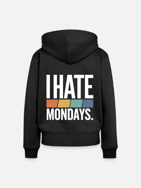 I Hate Mondays - Frauen Premium Bio Zip Hoodie - Schwarz