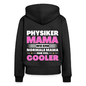 Physiker Mama wie eine normale nur viel cooler - Frauen Premium Bio Zip Hoodie - Schwarz - Hinten - Julia (174cm)